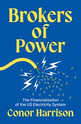cover of Brokers of Power: The Financialization of the US Electricity System