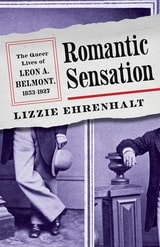 cover of Romantic Sensation: The Queer Lives of Leon A. Belmont, 1853–1927