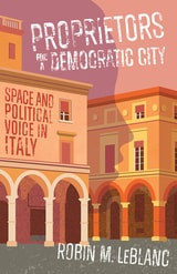 cover of Proprietors for a Democratic City: Space and Political Voice in Italy