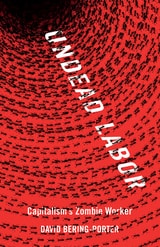 cover of Undead Labor: Capitalism's Zombie Worker