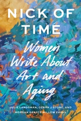 cover of Nick of Time: Women Write about Art and Aging