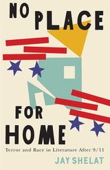 cover of No Place for Home: Terror and Race in Literature After 9/11