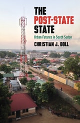cover of The Post-State State: Urban Futures in South Sudan