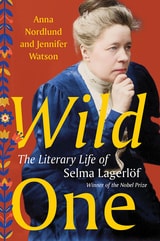cover of Wild One: The Literary Life of Selma Lagerlöf