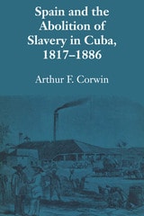 cover of Spain and the Abolition of Slavery in Cuba, 1817–1886