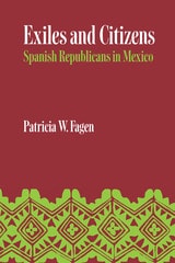 cover of Exiles and Citizens: Spanish Republicans in Mexico