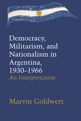 cover of Democracy, Militarism, and Nationalism in Argentina, 1930–1966: An Interpretation