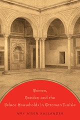 cover of Women, Gender, and the Palace Households in Ottoman Tunisia