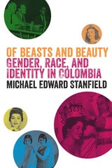 cover of Of Beasts and Beauty: Gender, Race, and Identity in Colombia