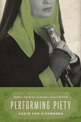 cover of Performing Piety: Singers and Actors in Egypt's Islamic Revival