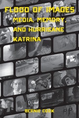 cover of Flood of Images: Media, Memory, and Hurricane Katrina