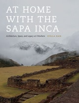 cover of At Home with the Sapa Inca: Architecture, Space, and Legacy at Chinchero