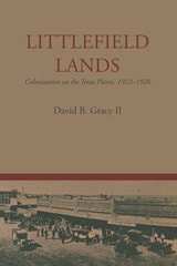 cover of Littlefield Lands: Colonization on the Texas Plains, 1912–1920