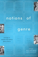 cover of Notions of Genre: Writings on Popular Film Before Genre Theory