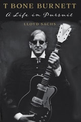 cover of T Bone Burnett: A Life in Pursuit