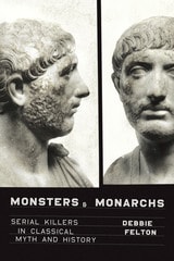 cover of Monsters and Monarchs: Serial Killers in Classical Myth and History