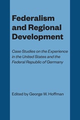 cover of Federalism and Regional Development: Case Studies on the Experience in the United States and the Federal Republic of Germany