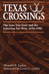 cover of Texas Crossings: The Lone Star State and the American Far West, 1836–1986