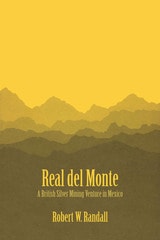 cover of Real del Monte: A British Silver Mining Venture in Mexico