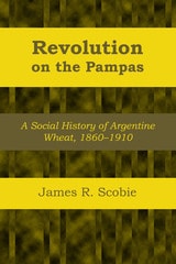 cover of Revolution on the Pampas: A Social History of Argentine Wheat, 1860–1910