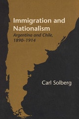 cover of Immigration and Nationalism: Argentina and Chile, 1890–1914
