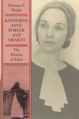cover of Katherine Anne Porter and Mexico: The Illusion of Eden