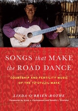 cover of Songs that Make the Road Dance: Courtship and Fertility Music of the Tz'utujil Maya