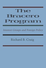 cover of The Bracero Program: Interest Groups and Foreign Policy