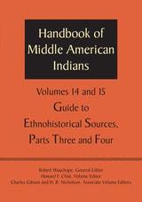 cover of Handbook of Middle American Indians, Volumes 14 and 15: Guide to Ethnohistorical Sources, Parts Three and Four