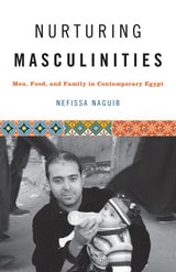 cover of Nurturing Masculinities: Men, Food, and Family in Contemporary Egypt