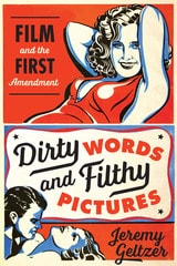 cover of Dirty Words and Filthy Pictures: Film and the First Amendment