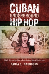 cover of Cuban Underground Hip Hop: Black Thoughts, Black Revolution, Black Modernity