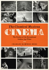 cover of The Classical Mexican Cinema: The Poetics of the Exceptional Golden Age Films