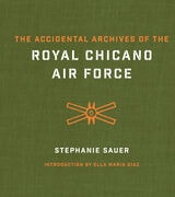 cover of The Accidental Archives of the Royal Chicano Air Force