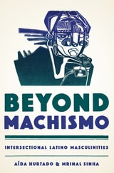 cover of Beyond Machismo: Intersectional Latino Masculinities