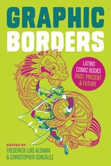 cover of Graphic Borders: Latino Comic Books Past, Present, and Future