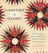 cover of Comfort and Glory: Two Centuries of American Quilts from the Briscoe Center
