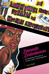 cover of Domestic Disturbances: Re-Imagining Narratives of Gender, Labor, and Immigration