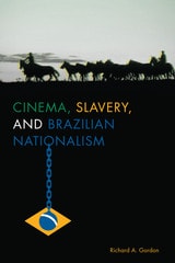 cover of Cinema, Slavery, and Brazilian Nationalism