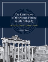 cover of The Restoration of the Roman Forum in Late Antiquity: Transforming Public Space