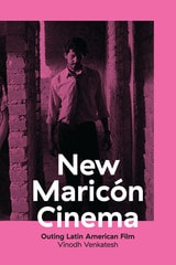cover of New Maricón Cinema: Outing Latin American Film