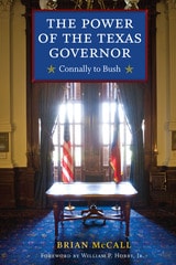 cover of The Power of the Texas Governor: Connally to Bush