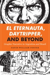 cover of El Eternauta, Daytripper, and Beyond: Graphic Narrative in Argentina and Brazil