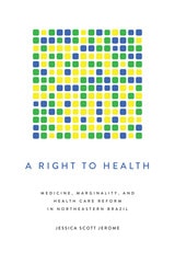cover of A Right to Health: Medicine, Marginality, and Health Care Reform in Northeastern Brazil