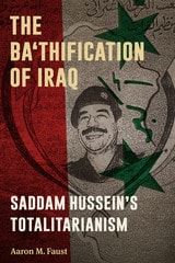 cover of The Ba'thification of Iraq: Saddam Hussein's Totalitarianism
