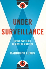 cover of Under Surveillance: Being Watched in Modern America