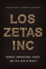 cover of Los Zetas Inc.: Criminal Corporations, Energy, and Civil War in Mexico