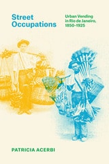 cover of Street Occupations: Urban Vending in Rio de Janeiro, 1850–1925