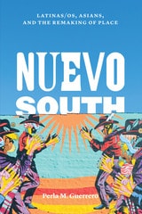 cover of Nuevo South: Latinas/os, Asians, and the Remaking of Place