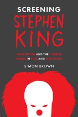 cover of Screening Stephen King: Adaptation and the Horror Genre in Film and Television